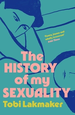 The History of My Sexuality by Lakmaker, Tobi