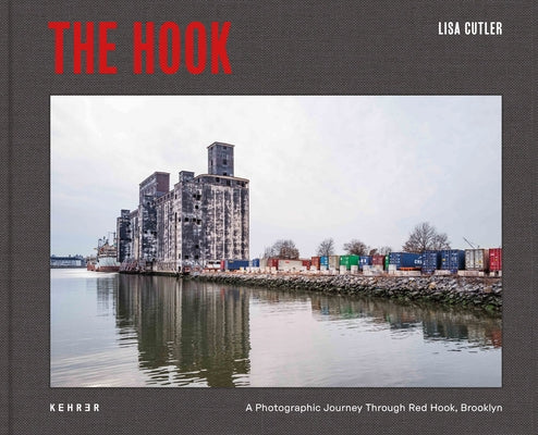 The Hook: A Photographic Journey Through Red Hook Brooklyn by Cutler, Lisa