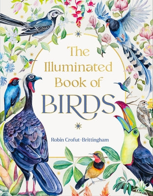 The Illuminated Book of Birds by Crofut-Brittingham, Robin