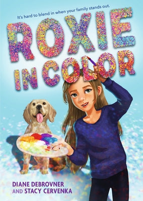 Roxie in Color: (A Heartfelt Story of Friendship, Identity, Blindness, Guide Dog Perspective and Family Life for Middle Grade Readers Ages 9-12) by Debrovner, Diane