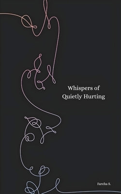 Whispers of Quietly Hurting by S, Fareha