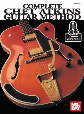 Complete Chet Atkins Guitar Method by Chet Atkins