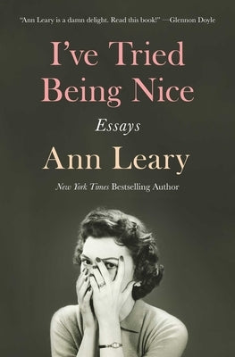 I've Tried Being Nice: Essays by Leary, Ann