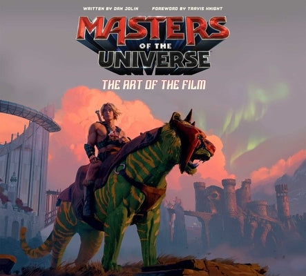 Masters of the Universe: The Art of the Film by Jolin, Dan