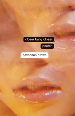 Closer Baby Closer by Brown, Savannah