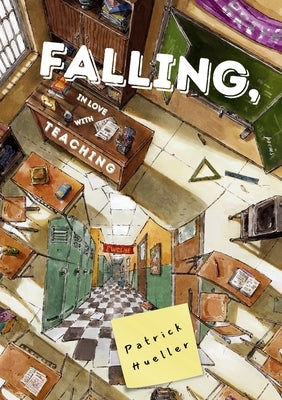 Falling, in Love with Teaching by Hueller, Patrick
