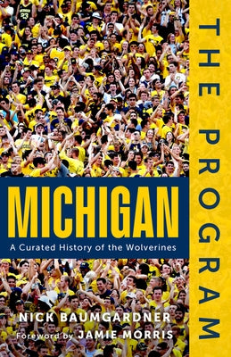 The Program: Michigan: A Curated History of the Wolverines by Baumgardner, Nick
