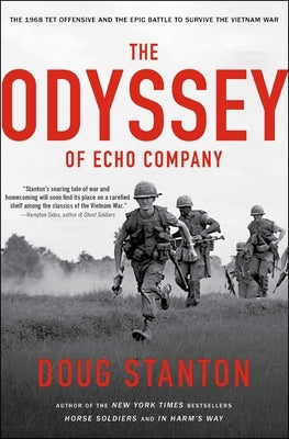 The Odyssey of Echo Company: The 1968 Tet Offensive and the Epic Battle to Survive the Vietnam War by Stanton, Doug