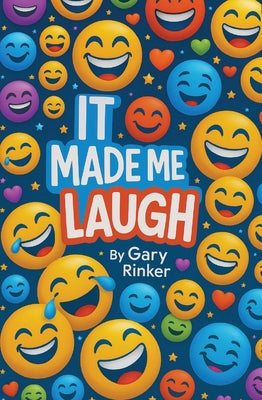 It Made Me Laugh by Rinker, Gary W.