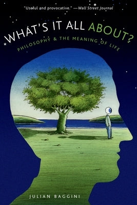 What's It All About?: Philosophy and the Meaning of Life by Baggini, Julian