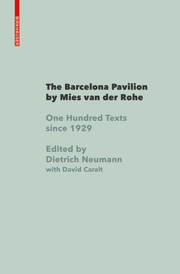 The Barcelona Pavilion by Mies Van Der Rohe: One Hundred Texts Since 1929 by Neumann, Dietrich