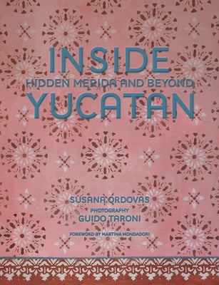 Inside Yucat疣: Hidden M駻ida and Beyond by Ordovás, Susana