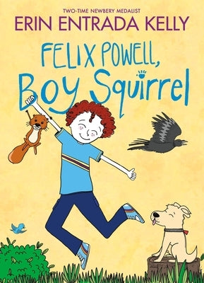 Felix Powell, Boy Squirrel by Kelly, Erin Entrada