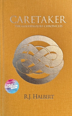 Caretaker - Deluxe Edition: The Goodpasture Chronicles (Book 1) by Halbert, R. J.