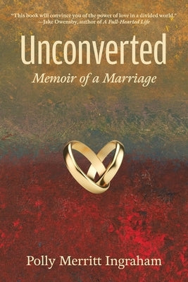 Unconverted: Memoir of a Marriage by Ingraham, Polly Merritt