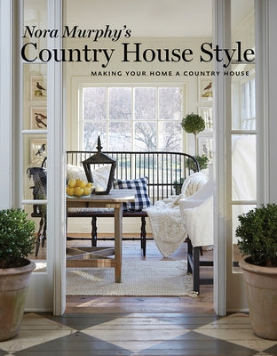 Nora Murphy's Country House Style: Making Your Home a Country House by Murphy, Nora