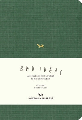 A Notebook for Bad Ideas (Medium / Green / Lined): A Perfect Notebook in Which to Risk Imperfection by Hoxton Mini Press
