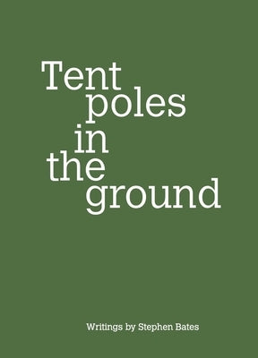 Tent Poles in the Ground by Bates, Stephen