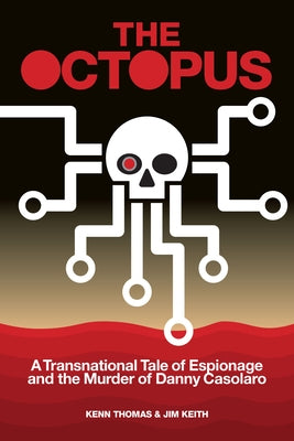 The Octopus: A Transnational Tale of Espionage and the Murder of Danny Casolaro by Thomas, Kenn