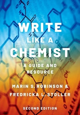 Write Like a Chemist: A Guide and Resource by Robinson, Marin S.