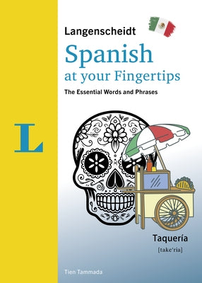 Langenscheidt Spanish at Your Fingertips: The Essential Words and Phrases by Tammada, Tien