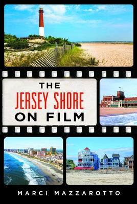The Jersey Shore on Film by Mazzarotto, Marci