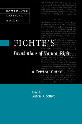 Fichte's Foundations of Natural Right: A Critical Guide by Gottlieb, Gabriel