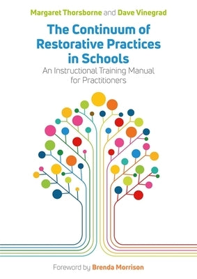 The Continuum of Restorative Practices in Schools: An Instructional Training Manual for Practitioners by Thorsborne, Margaret
