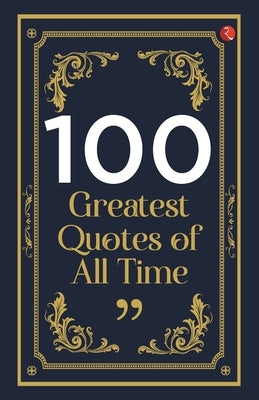 100 Greatest Quotes of All Time by Rupa Publications India