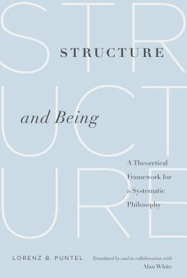 Structure and Being: A Theoretical Framework for a Systematic Philosophy by Puntel, Lorenz B.