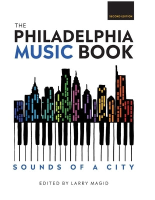 The Philadelphia Music Book: Sounds of a City (2nd Edition) by Magid, Larry