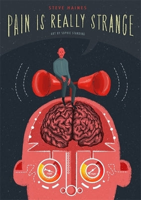Pain Is Really Strange: Graphic Medicine by Haines, Steve