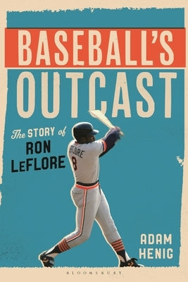 Baseball's Outcast: The Story of Ron Leflore by Henig, Adam
