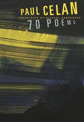 Paul Celan: 70 Poems by Celan, Paul