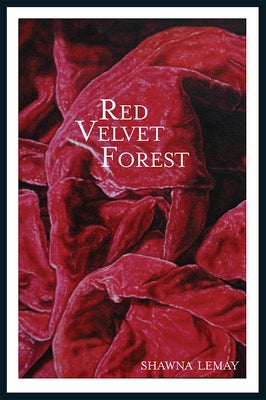 The Red Velvet Forest by Lemay, Shawna