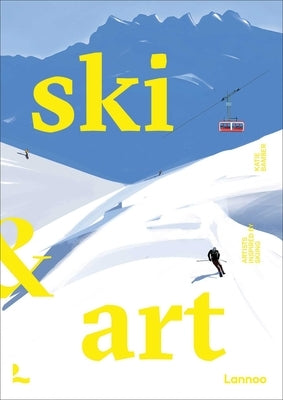 Ski & Art: Artists Inspired by Skiing by Bamber, Katie