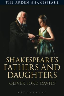 Shakespeare's Fathers and Daughters by Davies, Oliver Ford