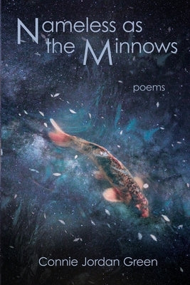 Nameless as the Minnows: Poems by Green, Connie Jordan