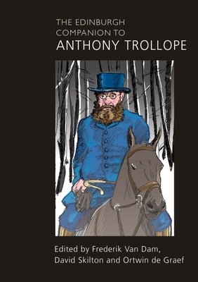The Edinburgh Companion to Anthony Trollope by Van Dam, Frederik