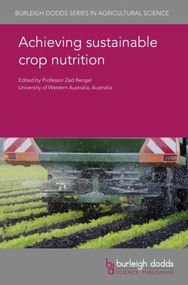 Achieving Sustainable Crop Nutrition by Rengel, Zed