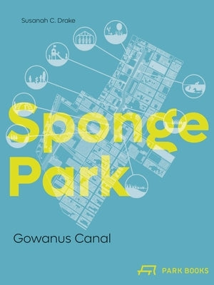 Sponge Park: Gowanus Canal by Drake, Susannah C.