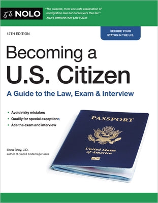 Becoming a U.S. Citizen: A Guide to the Law, Exam & Interview by Bray, Ilona