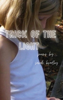 Trick of the Light by Bradley, Sarah