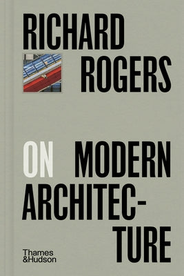 Richard Rogers on Modern Architecture by Rogers, Richard