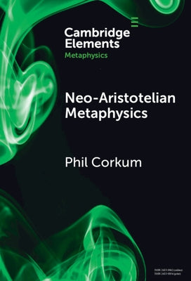 Neo-Aristotelian Metaphysics by Corkum, Phil