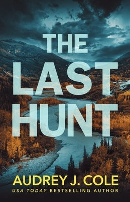 The Last Hunt by Cole, Audrey J.