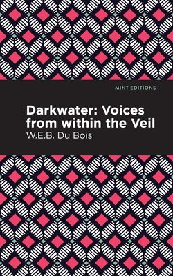 Darkwater: Voices from Within the Veil by Du Bois, W. E. B.