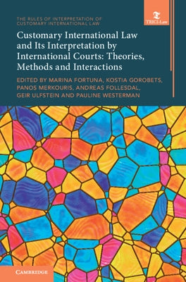Customary International Law and Its Interpretation by International Courts by Fortuna, Marina