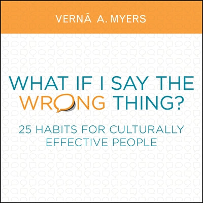 What If I Say the Wrong Thing?: 25 Habits for Culturally Effective People by Myers, Vernā A.