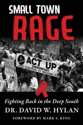Small Town Rage: Fighting Back in the Deep South by Hylan, David W.